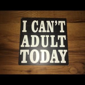 *SOLD* 🚫 I can’t adult today! 🚫